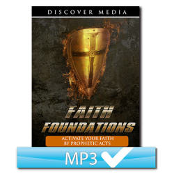 Faith Foundations: Activate Your Faith by Prophetic Acts